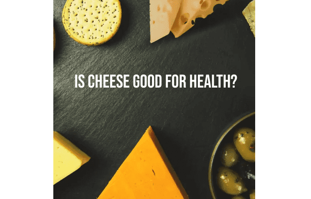 Is Cheese Good For Health