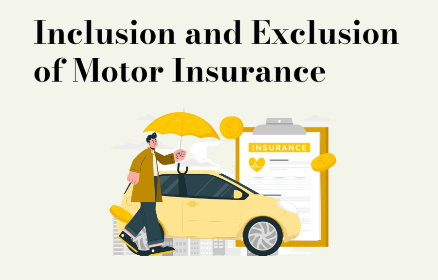 Inclusions and Exclusions of Motor Insurance Policy