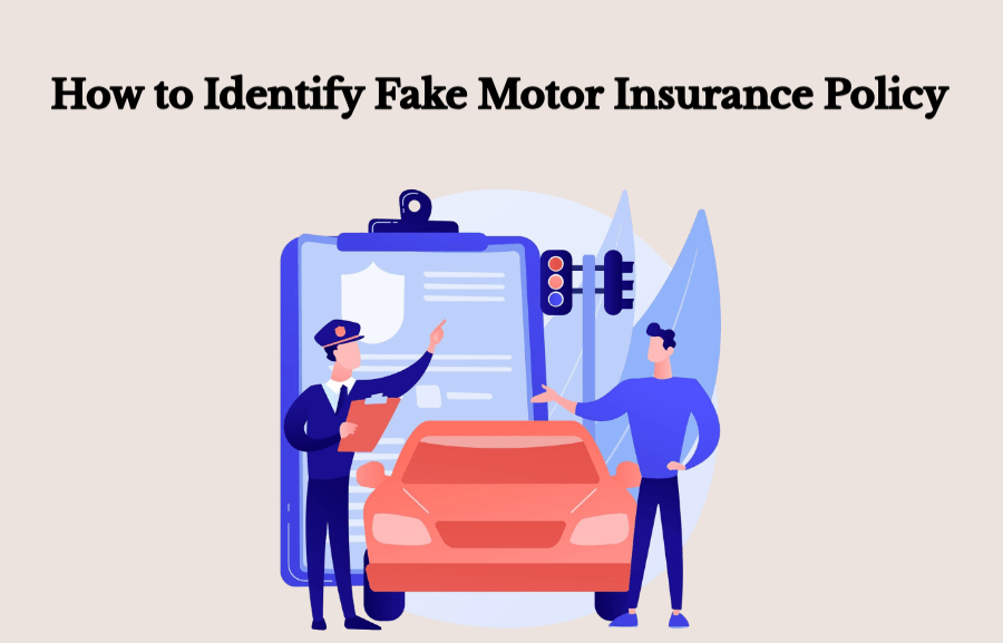 How to Identify Fake Motor Insurance Policy