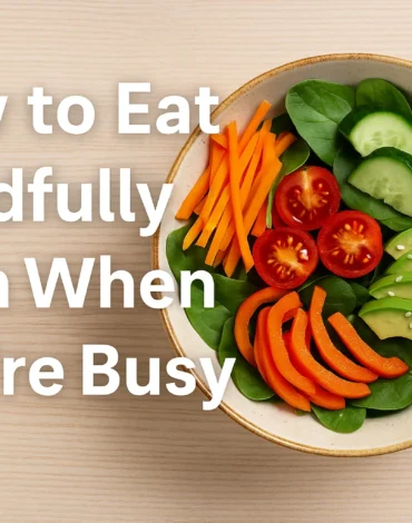 How to Eat Mindfully